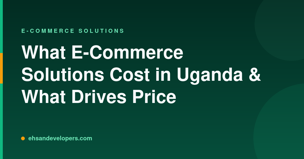 What E-Commerce Solutions Cost in Uganda & What Drives Price