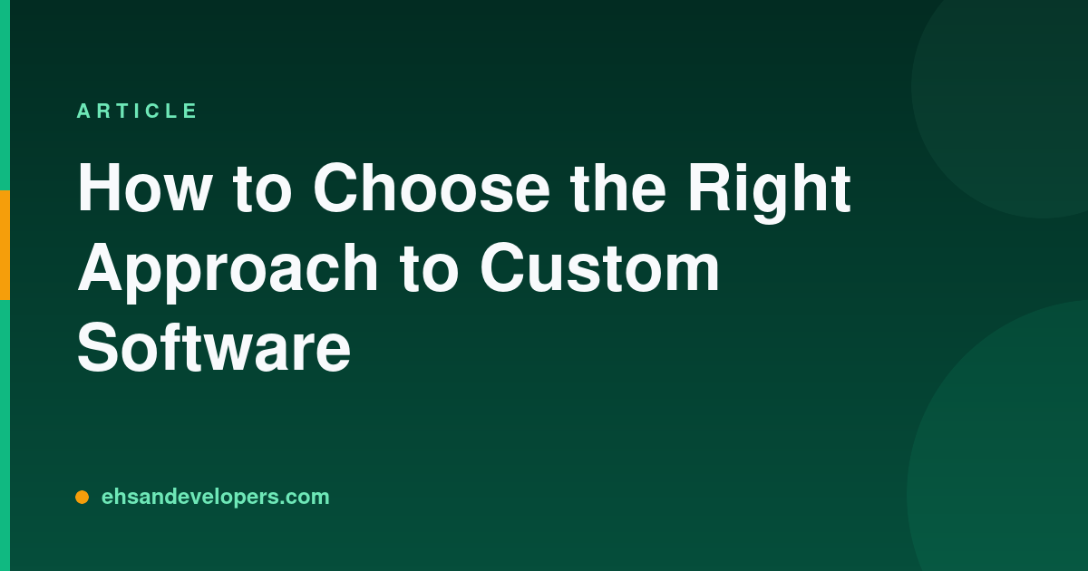 Custom Software vs Off-the-Shelf: How to Choose the Right Approach