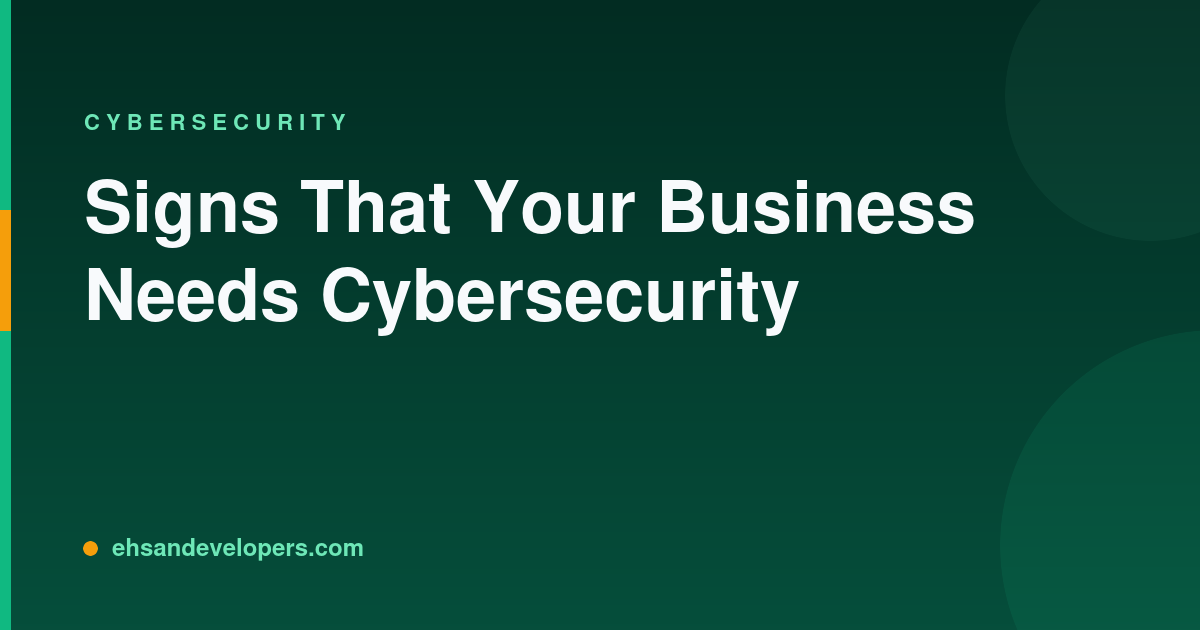 Signs That Your Business Needs Cybersecurity